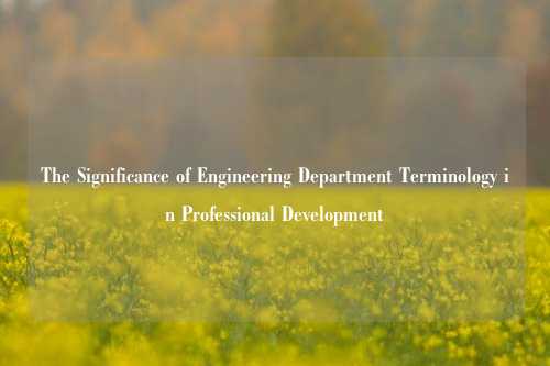 The Significance of Engineering Department Terminology in Professional Development